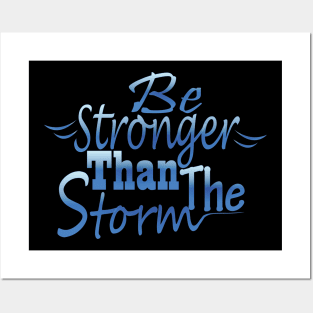 Be stronger than the storm Posters and Art